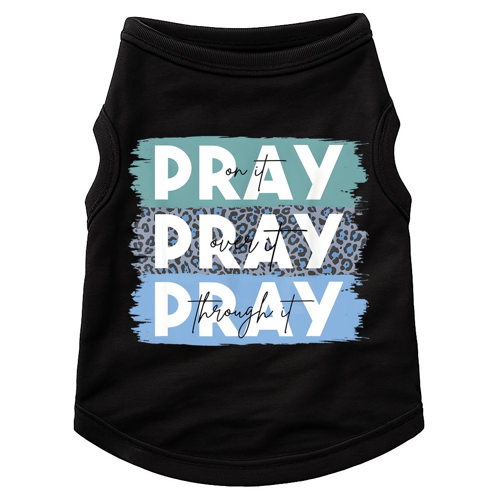 Pray On It Pray Over It Pray Through It Leopard Christian Doggie Tank