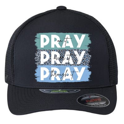 Pray On It Pray Over It Pray Through It Leopard Christian Flexfit Unipanel Trucker Cap