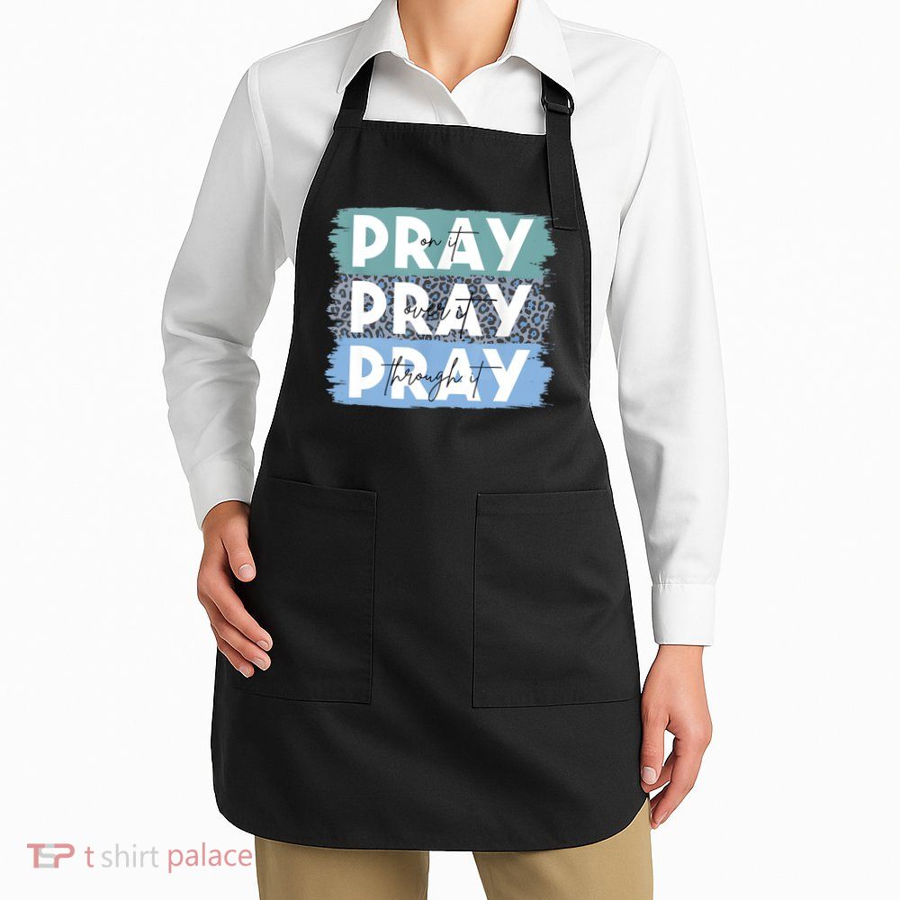 Pray On It Pray Over It Pray Through It Leopard Christian Apron