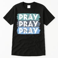 Pray On It Pray Over It Pray Through It Leopard Christian Tall T-Shirt