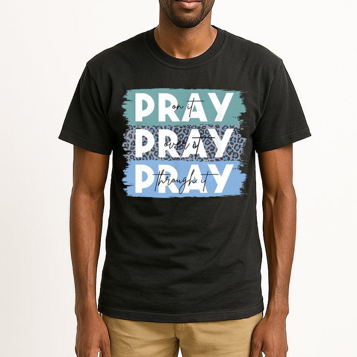 Pray On It Pray Over It Pray Through It Leopard Christian Tall T-Shirt