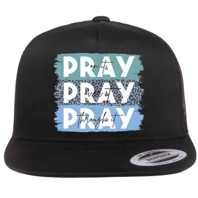 Pray On It Pray Over It Pray Through It Leopard Christian Flatbill Hat