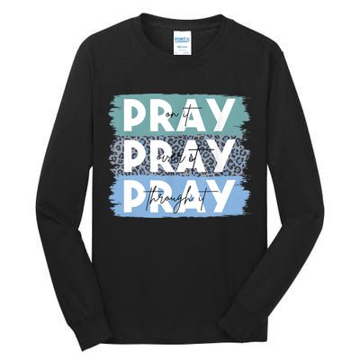 Pray On It Pray Over It Pray Through It Leopard Christian Tall Long Sleeve T-Shirt