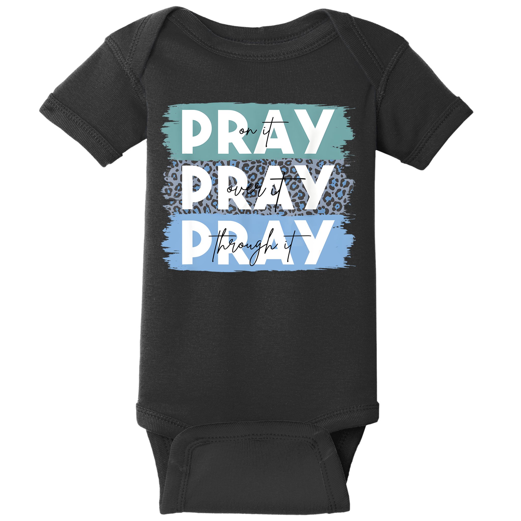 Pray On It Pray Over It Pray Through It Leopard Christian Baby Bodysuit