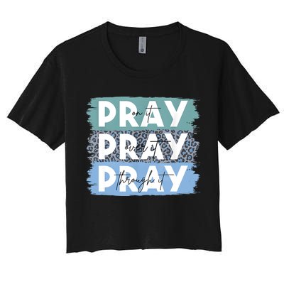 Pray On It Pray Over It Pray Through It Leopard Christian Crop Top