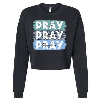 Pray On It Pray Over It Pray Through It Leopard Christian Cropped Pullover Crew