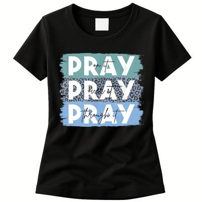 Pray On It Pray Over It Pray Through It Leopard Christian Womens T-Shirt