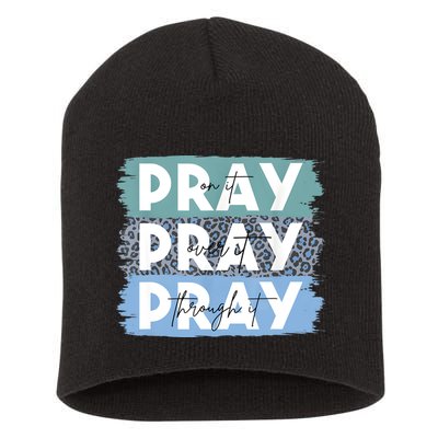 Pray On It Pray Over It Pray Through It Leopard Christian Short Acrylic Beanie