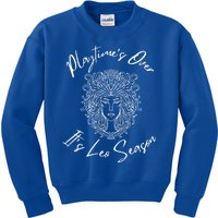 Playtime’s Over It’s Leo Season Gift Kids Sweatshirt