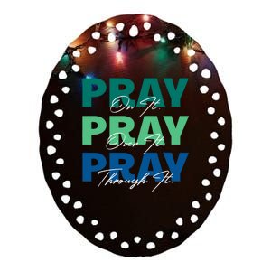 Pray On It Pray Over It Pray Through It Christian Saying Ceramic Oval Ornament