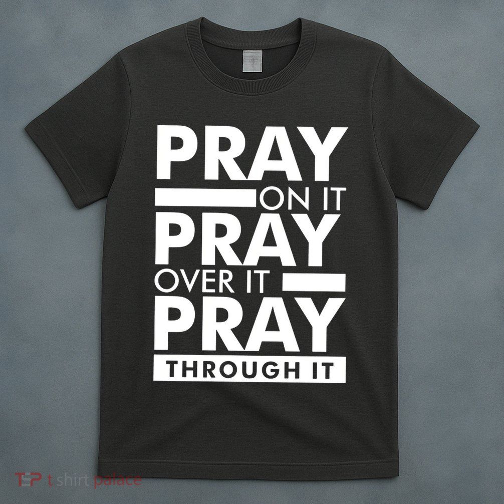 Pray On It T-Shirt