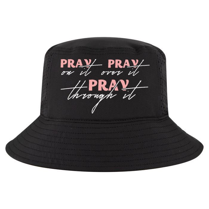 Pray On It Pray Over It Pray Through It Christian Jesus Cool Comfort Performance Bucket Hat