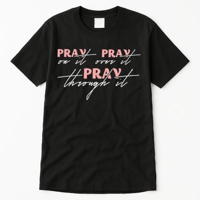 Pray On It Pray Over It Pray Through It Christian Jesus Tall T-Shirt