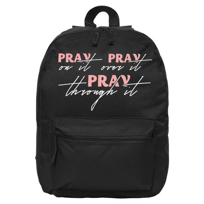 Pray On It Pray Over It Pray Through It Christian Jesus 16 in Basic Backpack