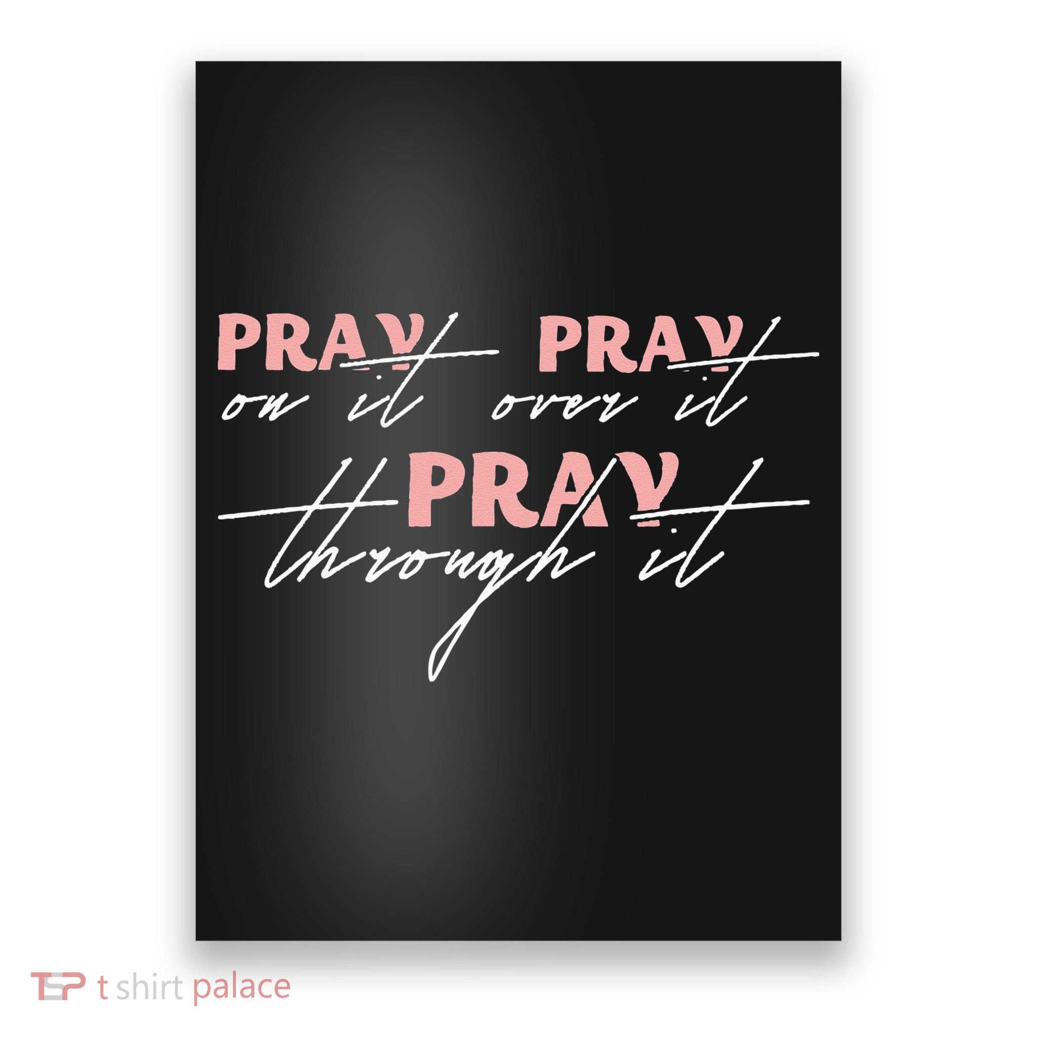 Pray On It Pray Over It Pray Through It Christian Jesus Poster