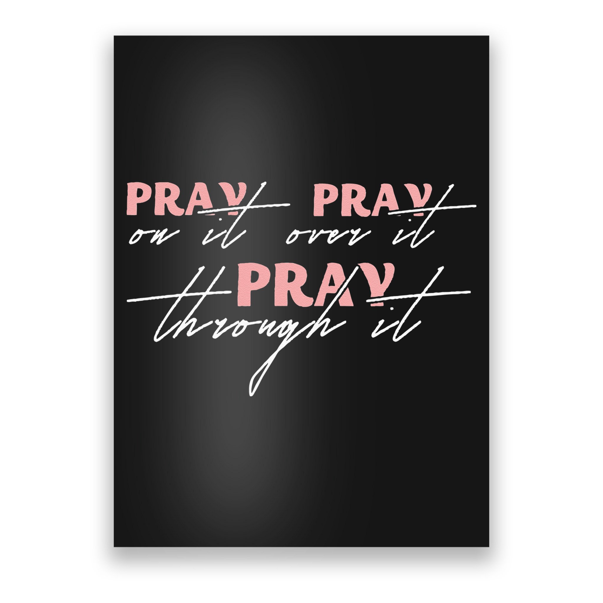 Pray On It Pray Over It Pray Through It Christian Jesus Poster
