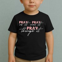 Pray On It Pray Over It Pray Through It Christian Jesus Toddler T-Shirt