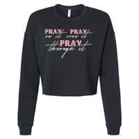 Pray On It Pray Over It Pray Through It Christian Jesus Cropped Pullover Crew