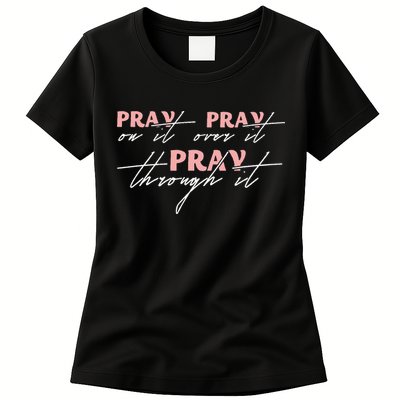 Pray On It Pray Over It Pray Through It Christian Jesus Womens T-Shirt
