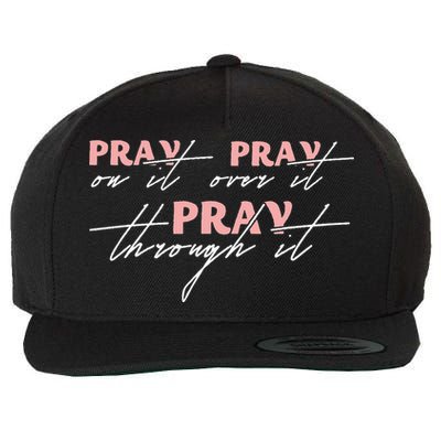 Pray On It Pray Over It Pray Through It Christian Jesus Wool Snapback Cap