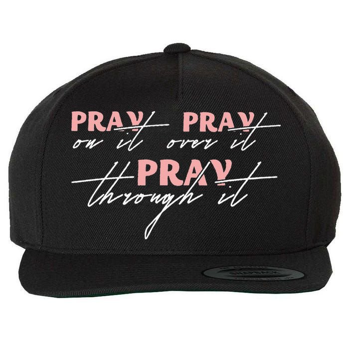 Pray On It Pray Over It Pray Through It Christian Jesus Wool Snapback Cap