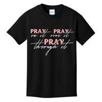 Pray On It Pray Over It Pray Through It Christian Jesus Kids T-Shirt