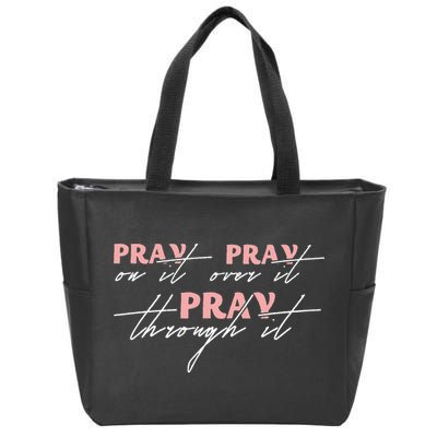 Pray On It Pray Over It Pray Through It Christian Jesus Zip Tote Bag