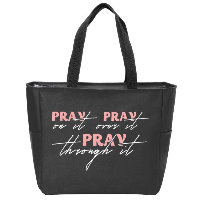 Pray On It Pray Over It Pray Through It Christian Jesus Zip Tote Bag