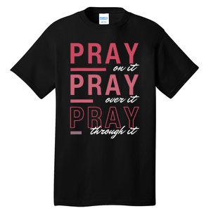 Pray On It Over Through It Christian Bible Verse Quote Tall T-Shirt