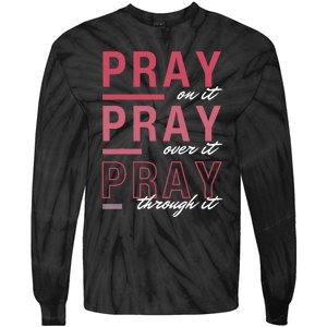 Pray On It Over Through It Christian Bible Verse Quote Tie-Dye Long Sleeve Shirt