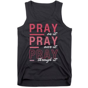 Pray On It Over Through It Christian Bible Verse Quote Tank Top