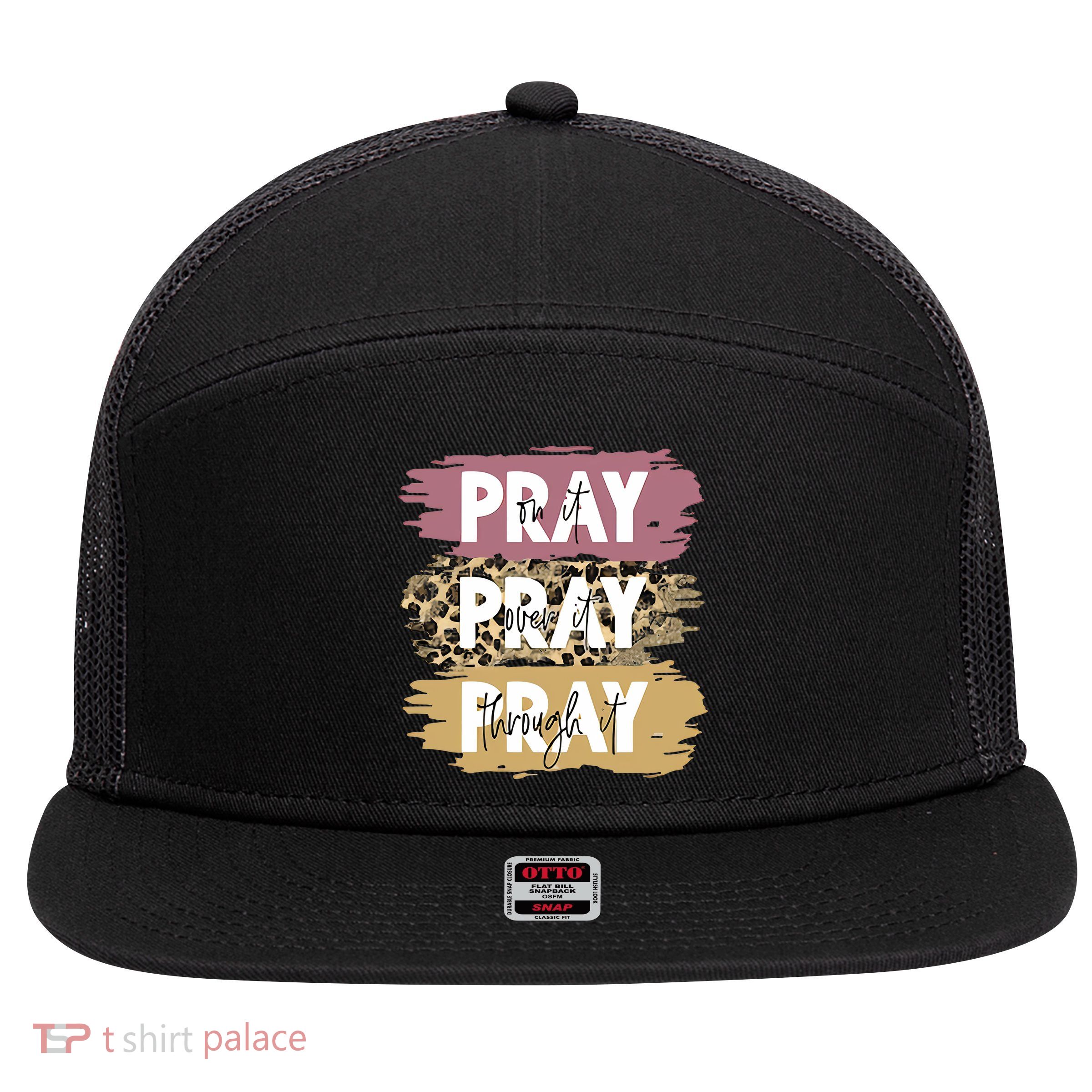 Pray On It Pray Over It Pray Through It Prayer Faith Religious 7 Panel Mesh Trucker Snapback Hat