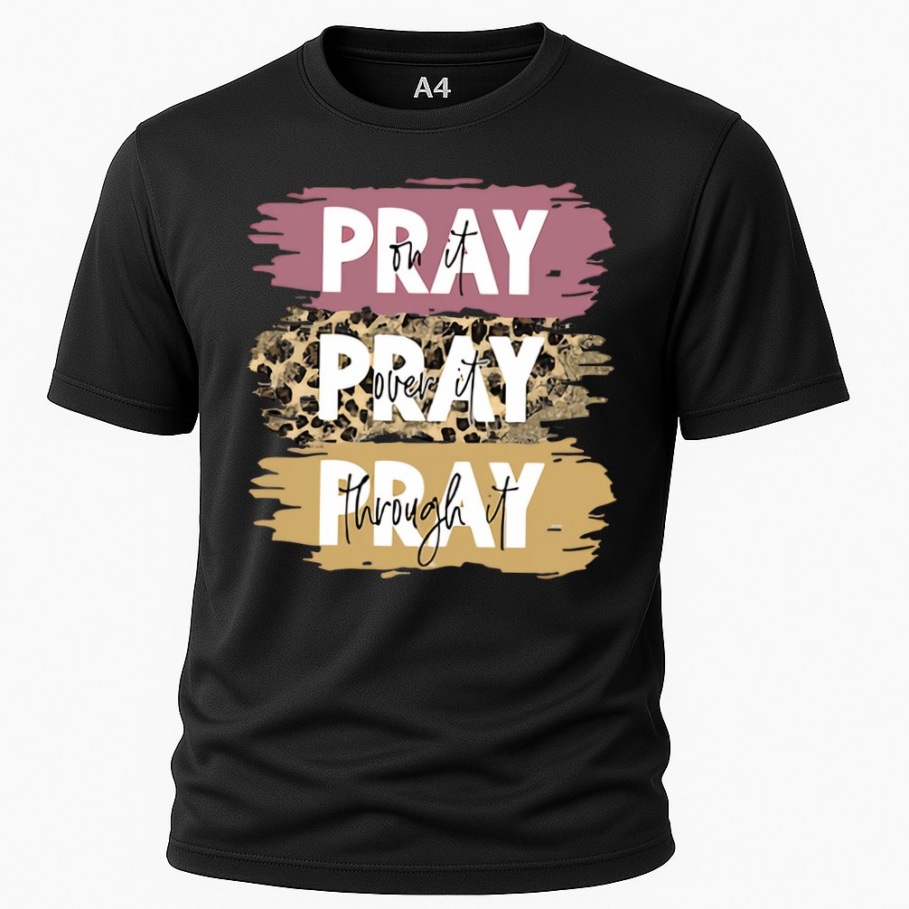 Pray On It Pray Over It Pray Through It Prayer Faith Religious Cooling Performance Crew T-Shirt