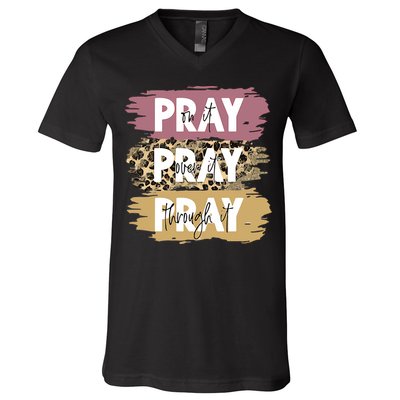 Pray On It Pray Over It Pray Through It Prayer Faith Religious V-Neck T-Shirt