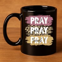 Pray On It Pray Over It Pray Through It Prayer Faith Religious 11oz C Handle Ceramic Mug