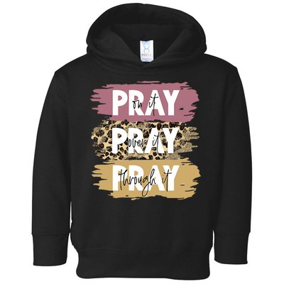 Pray On It Pray Over It Pray Through It Prayer Faith Religious Toddler Hoodie