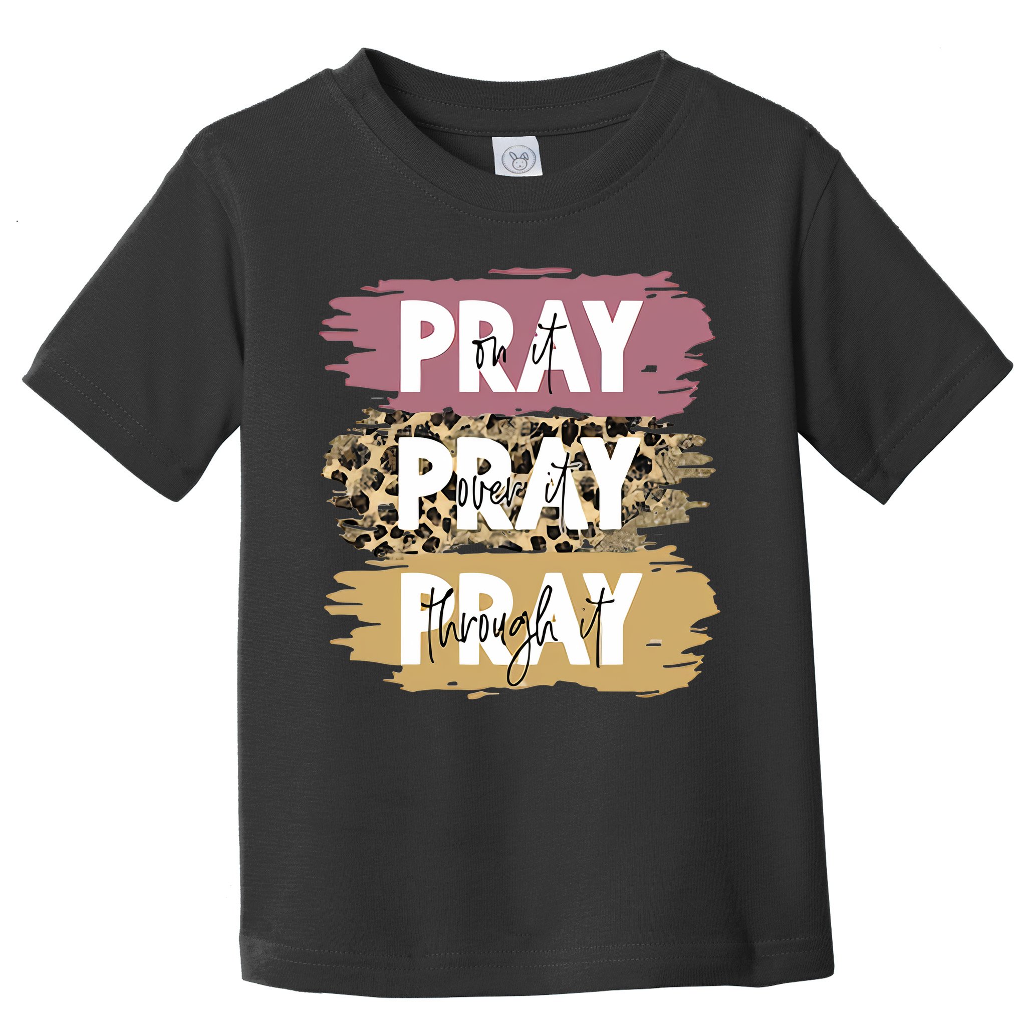 Pray On It Pray Over It Pray Through It Prayer Faith Religious Toddler T-Shirt