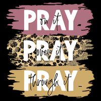 Pray On It Pray Over It Pray Through It Prayer Faith Religious Toddler T-Shirt