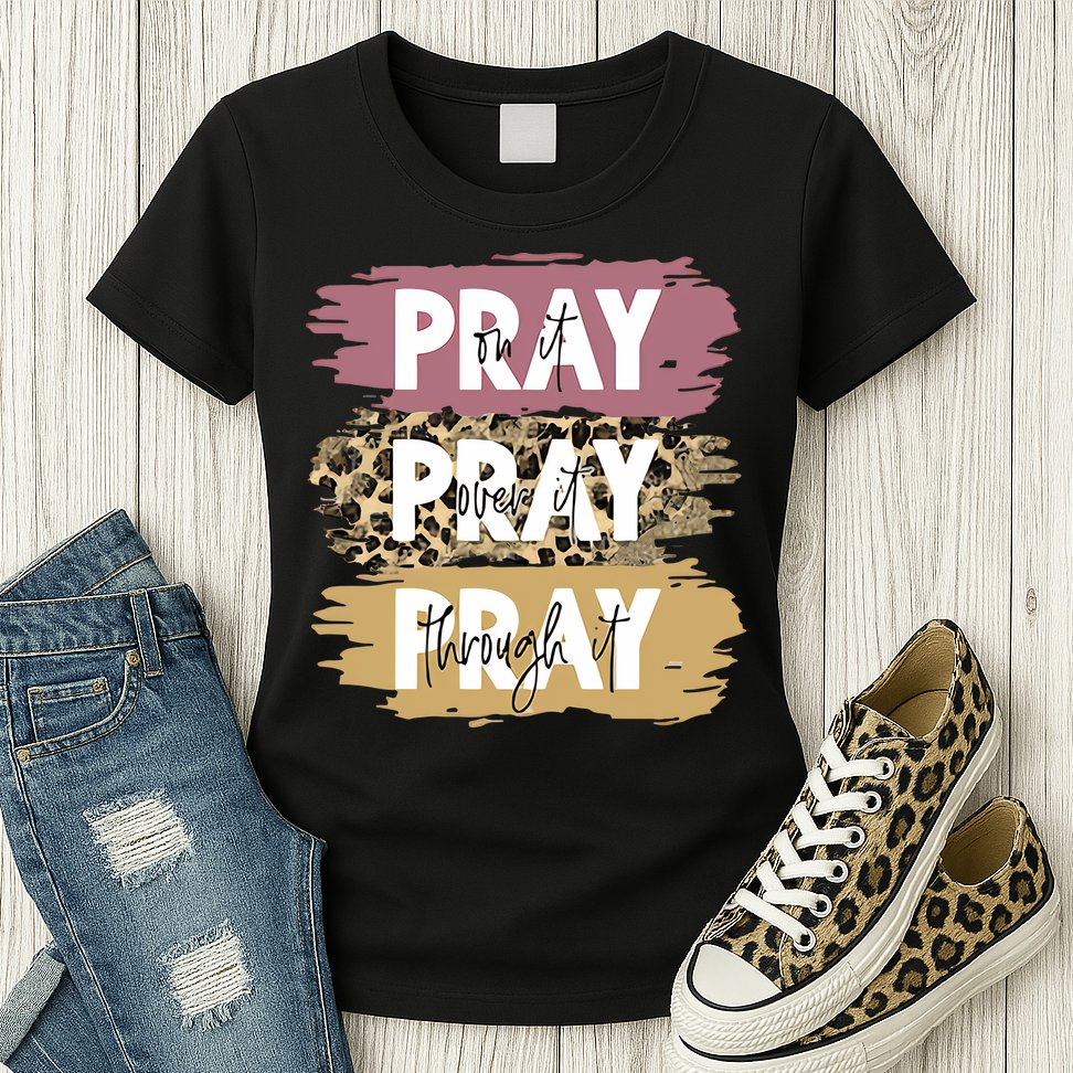 Pray On It Pray Over It Pray Through It Prayer Faith Religious Womens T-Shirt