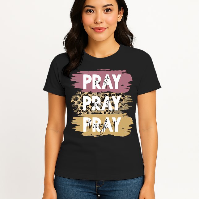 Pray On It Pray Over It Pray Through It Prayer Faith Religious Womens T-Shirt