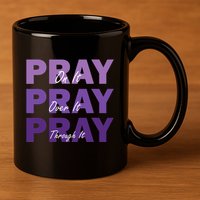 Pray On It Pray Over It Pray Through It Christian Faith 11oz C Handle Ceramic Mug