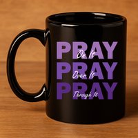 Pray On It Pray Over It Pray Through It Christian Faith 11oz C Handle Ceramic Mug