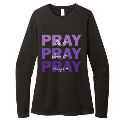 Pray On It Pray Over It Pray Through It Christian Faith Womens CVC Long Sleeve Shirt