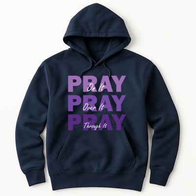 Pray On It Pray Over It Pray Through It Christian Faith Hoodie