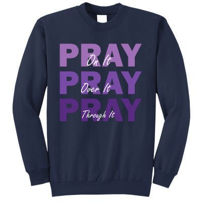 Pray On It Pray Over It Pray Through It Christian Faith Sweatshirt