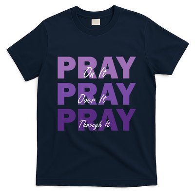 Pray On It Pray Over It Pray Through It Christian Faith T-Shirt