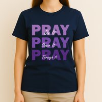 Pray On It Pray Over It Pray Through It Christian Faith T-Shirt