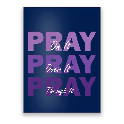 Pray On It Pray Over It Pray Through It Christian Faith Poster