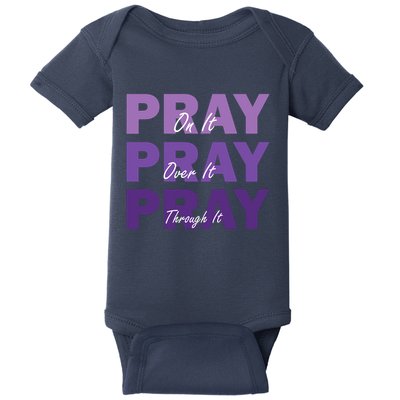 Pray On It Pray Over It Pray Through It Christian Faith Baby Bodysuit