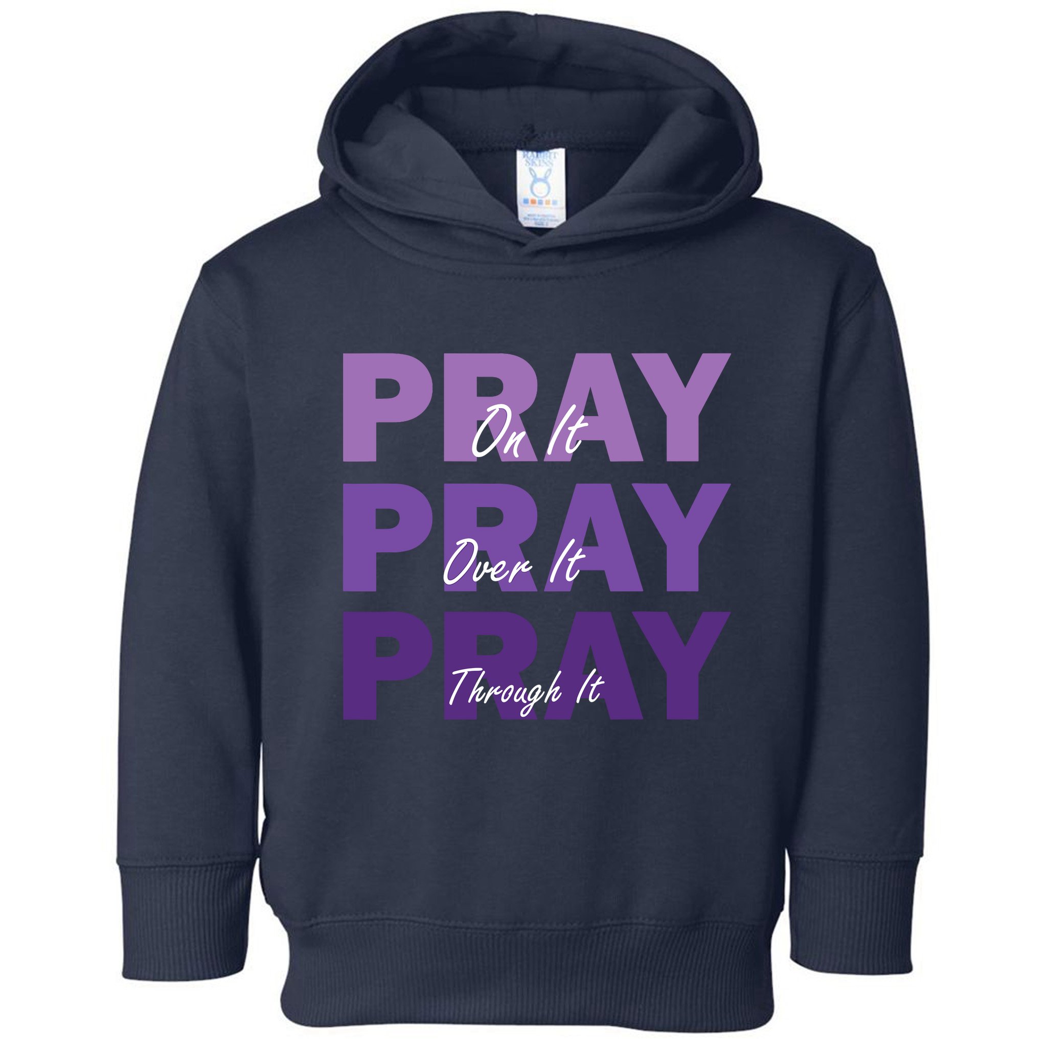 Pray On It Pray Over It Pray Through It Christian Faith Toddler Hoodie
